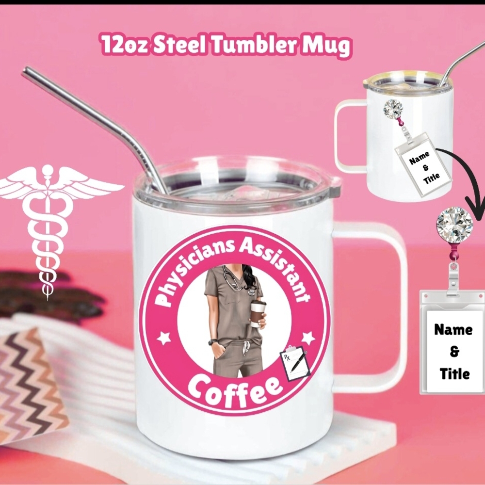 Physicians Assistant Coffee Tumbler Mug. Can Add Name & Title.
